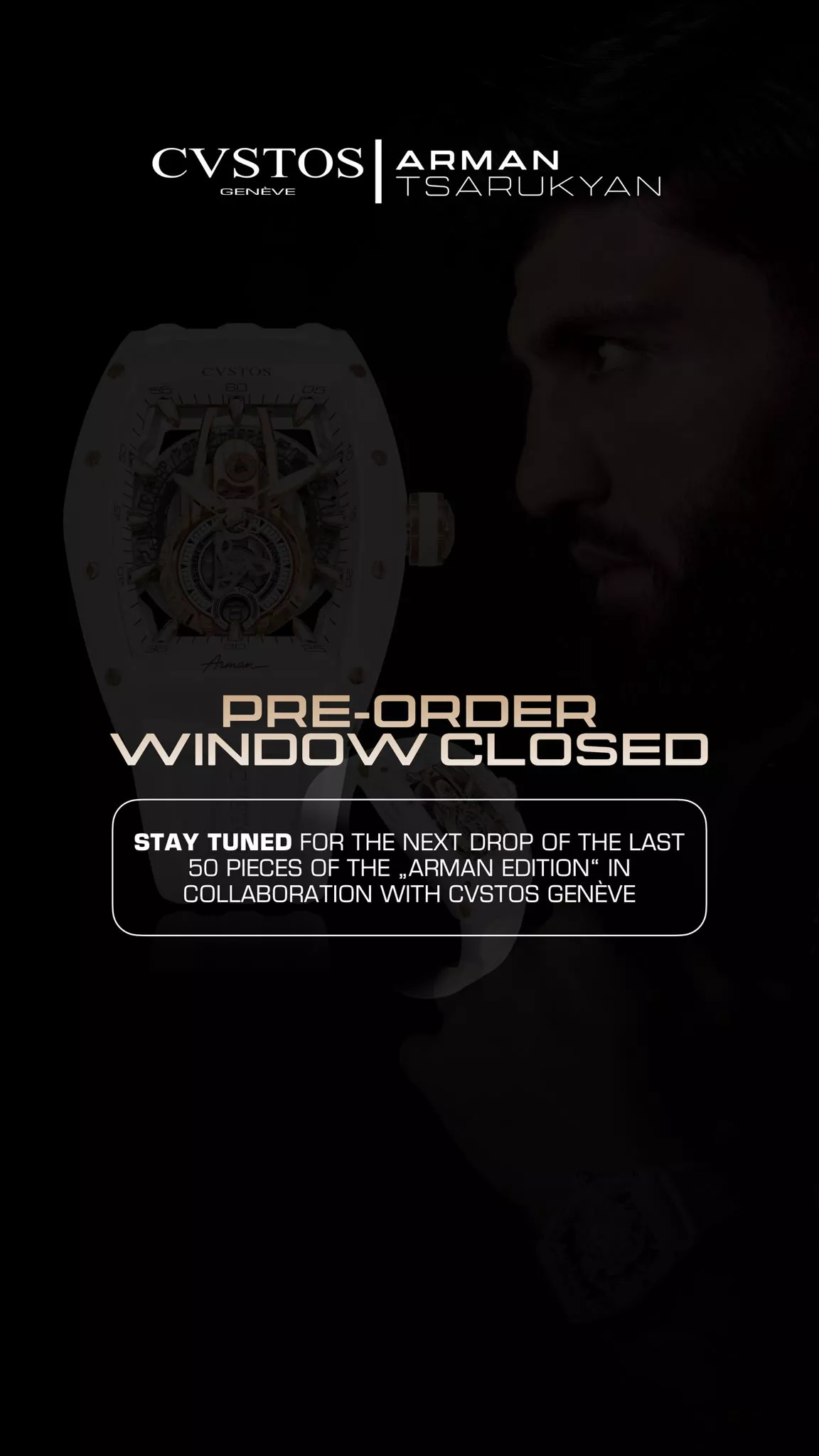 Pre-order closed - Arman's Tsarukyan first Watch Edition with Cvstos Genève